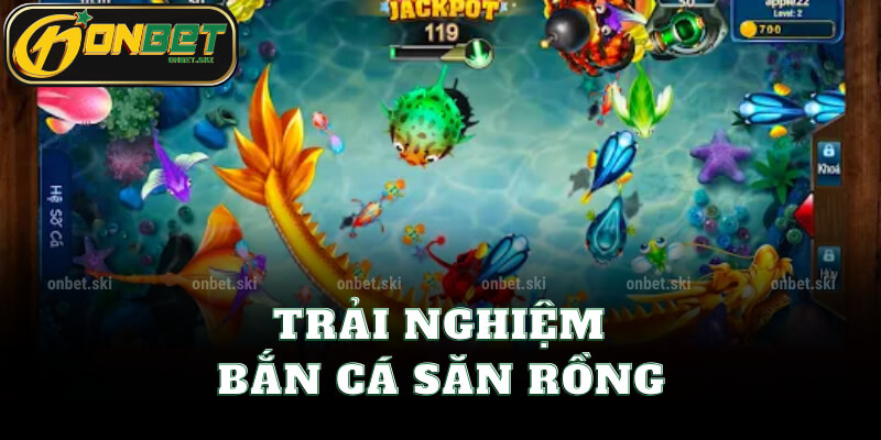 Trải Nghiệm Bắn Cá Săn Rồng