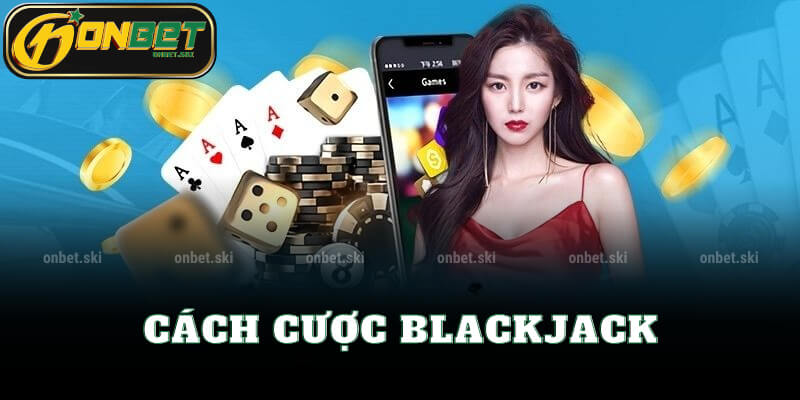 Cách cược Blackjack