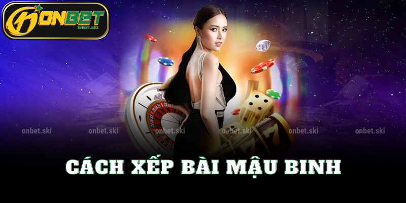 Cách xếp bài Mậu Binh