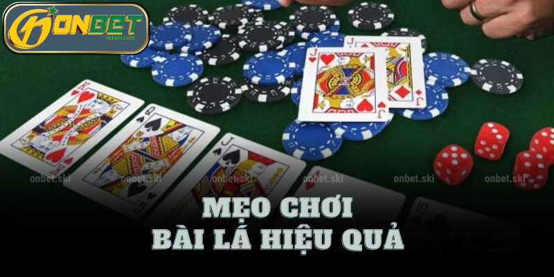 Mẹo Chơi Bài Lá Hiệu Quả