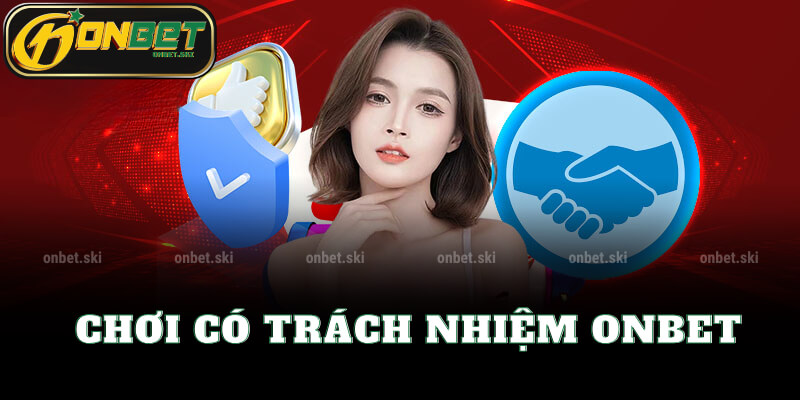 Chơi có trách nhiệm tại Onbet