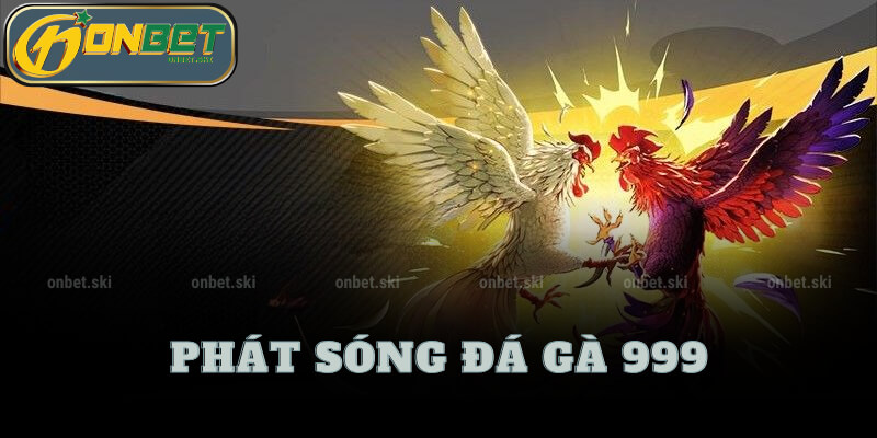 Phát Sóng Đá Gà 999