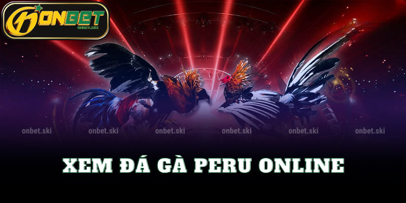 Xem Đá Gà Peru Online