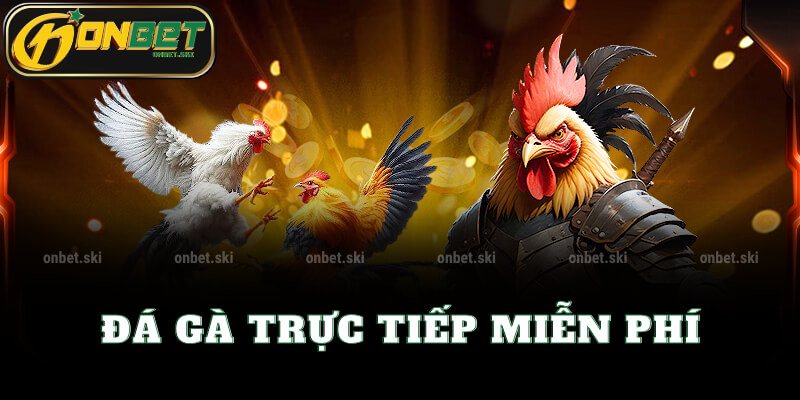 Đá gà trực tiếp miễn phí