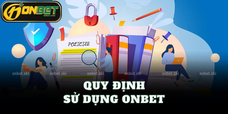 Quy Định Sử Dụng Onbet