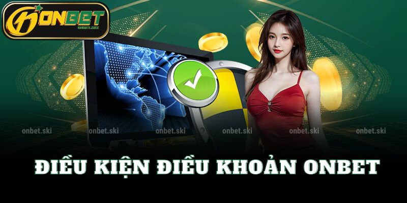 Điều Kiện Điều Khoản Onbet