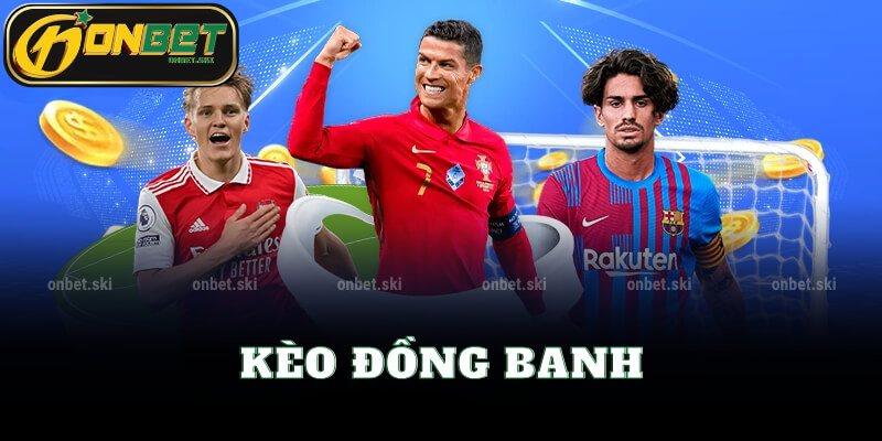 Kèo Đồng Banh Là Gì?