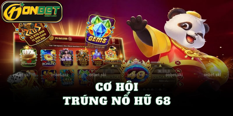 Cơ Hội Trúng Nổ Hũ 68