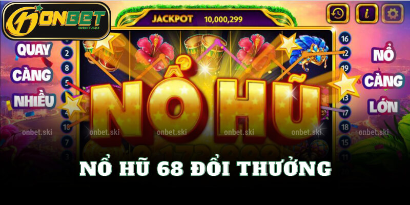 Nổ Hũ 68 Đổi Thưởng