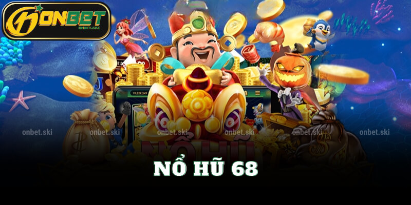 Tham Gia Nổ Hũ 68