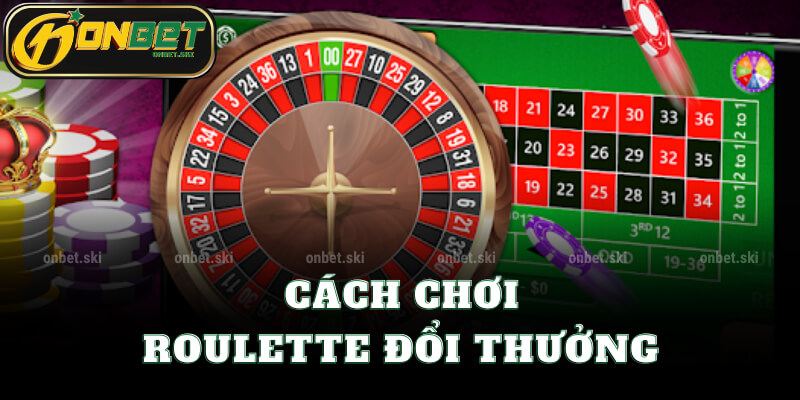 Cách Chơi Roulette Đổi Thưởng