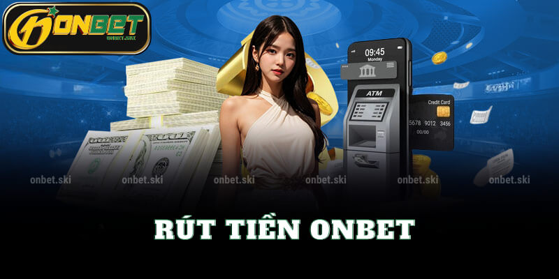 Hướng Dẫn Rút Tiền Onbet