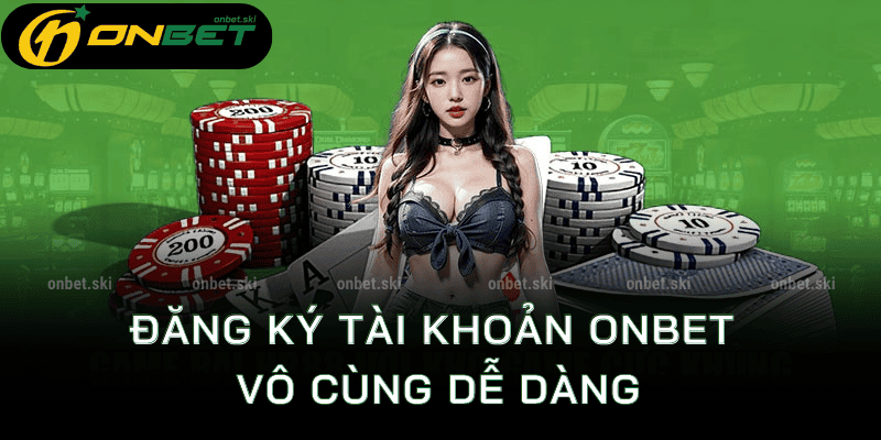 Mở tài khoản onbet chưa đến 2 phút 